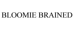 BLOOMIE BRAINED trademark