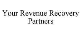 YOUR REVENUE RECOVERY PARTNERS trademark