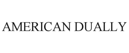 AMERICAN DUALLY trademark