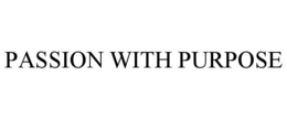 PASSION WITH PURPOSE trademark