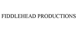 FIDDLEHEAD PRODUCTIONS trademark