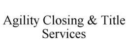 AGILITY CLOSING & TITLE SERVICES trademark