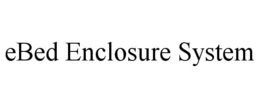 EBED ENCLOSURE SYSTEM trademark