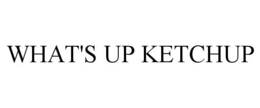 WHAT'S UP KETCHUP trademark