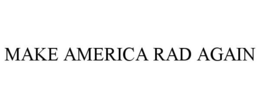 MAKE AMERICA RAD AGAIN trademark