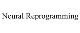 NEURAL REPROGRAMMING trademark