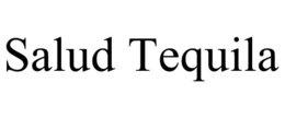 SALUD TEQUILA trademark