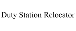 DUTY STATION RELOCATOR trademark