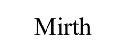 MIRTH trademark