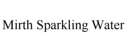 MIRTH SPARKLING WATER trademark