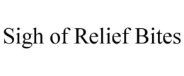 SIGH OF RELIEF BITES trademark