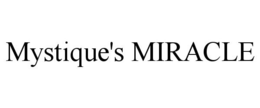 MYSTIQUE'S MIRACLE trademark