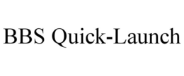 BBS QUICK-LAUNCH trademark