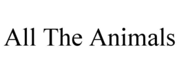 ALL THE ANIMALS trademark