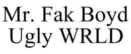 MR. FAK BOYD UGLY WRLD trademark