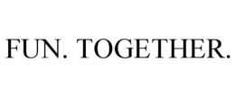 FUN. TOGETHER. trademark
