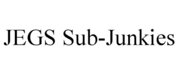 JEGS SUB-JUNKIES trademark