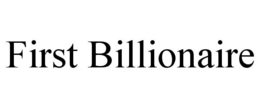 FIRST BILLIONAIRE trademark