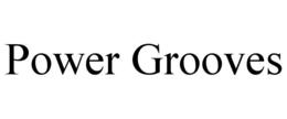 POWER GROOVES trademark
