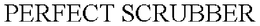 PERFECT SCRUBBER trademark
