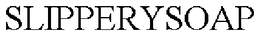 SLIPPERYSOAP trademark