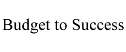 BUDGET TO SUCCESS trademark