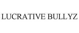 LUCRATIVE BULLYZ trademark