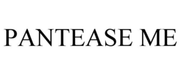 PANTEASE ME trademark