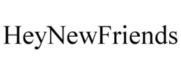 HEYNEWFRIENDS trademark