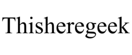 THISHEREGEEK trademark