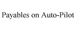 PAYABLES ON AUTO-PILOT trademark