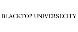 BLACKTOP UNIVERSECITY trademark