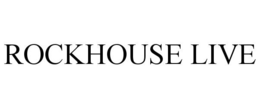 ROCKHOUSE LIVE trademark