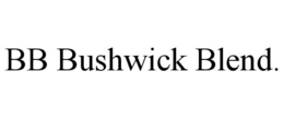 BB BUSHWICK BLEND. trademark