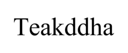 TEAKDDHA trademark