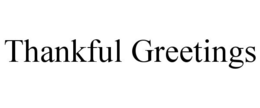 THANKFUL GREETINGS trademark