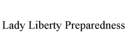 LADY LIBERTY PREPAREDNESS trademark