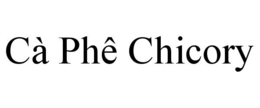 CÀ PHÊ CHICORY trademark