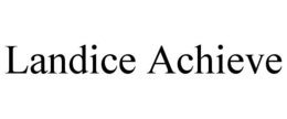 LANDICE ACHIEVE trademark