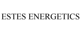 ESTES ENERGETICS trademark
