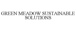 GREEN MEADOW SUSTAINABLE SOLUTIONS trademark