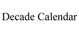 DECADE CALENDAR trademark
