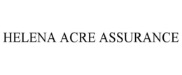 THE HELENA ACRE ASSURANCE PROGRAM trademark