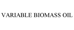 VARIABLE BIOMASS OIL trademark