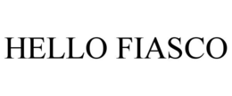 HELLO FIASCO trademark