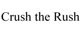 CRUSH THE RUSH trademark
