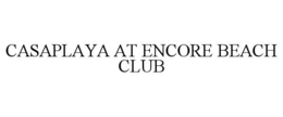 CASAPLAYA AT ENCORE BEACH CLUB trademark
