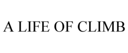 A LIFE OF CLIMB trademark