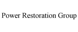 POWER RESTORATION GROUP trademark