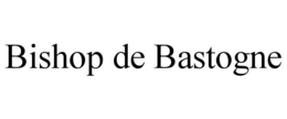 BISHOP DE BASTOGNE trademark